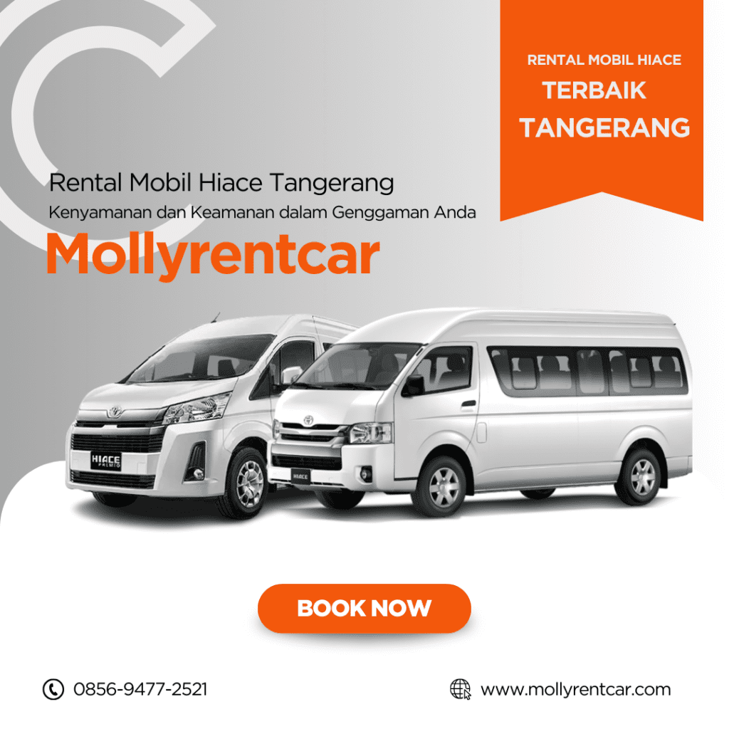 Harga Sewa Hiace Tangerang di Molly Rent Car: Kenyamanan dan Keamanan dalam Genggaman Anda 2 ✅ | Molly Wisata 2026 Harga Sewa Hiace Tangerang di Molly Rent Car Kenyamanan dan Keamanan dalam Genggaman Anda