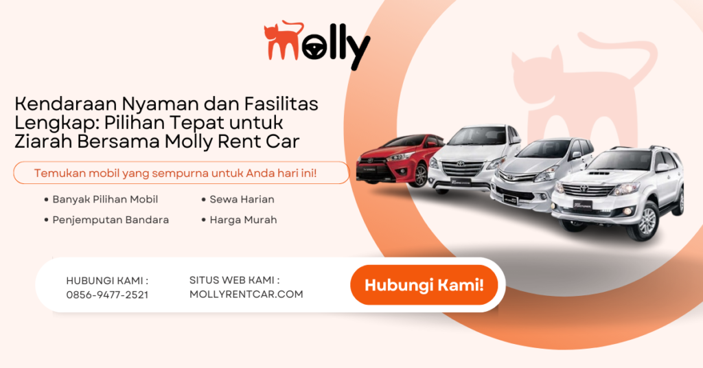 Kendaraan Nyaman dan Fasilitas Lengkap Pilihan Tepat untuk Ziarah Bersama Molly Rent Car | Molly Wisata 2024