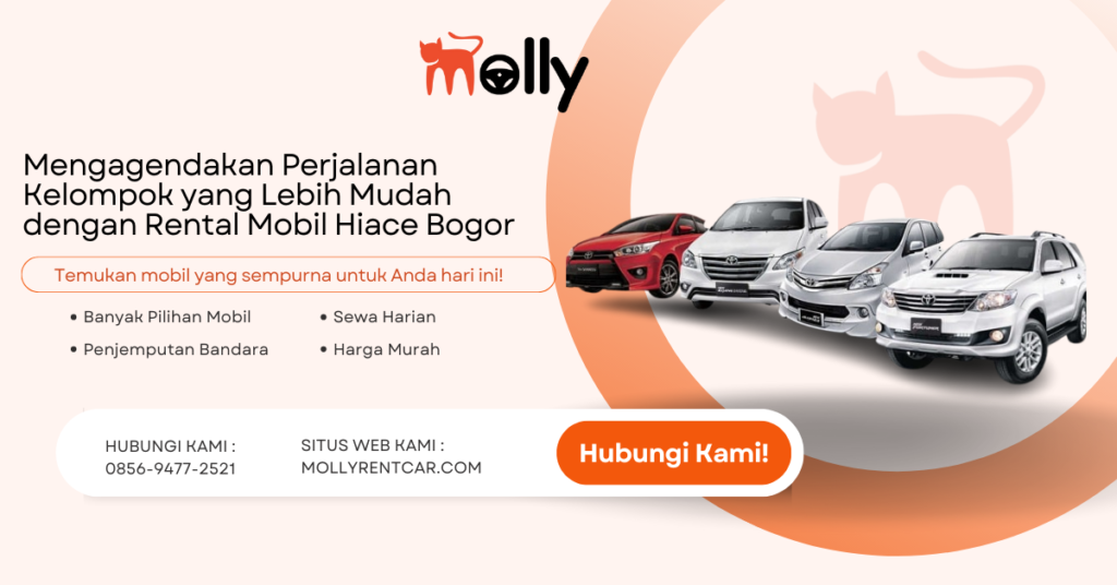 Mengagendakan Perjalanan Kelompok yang Lebih Mudah dengan Rental Mobil Hiace Bogor | Molly Wisata 2024