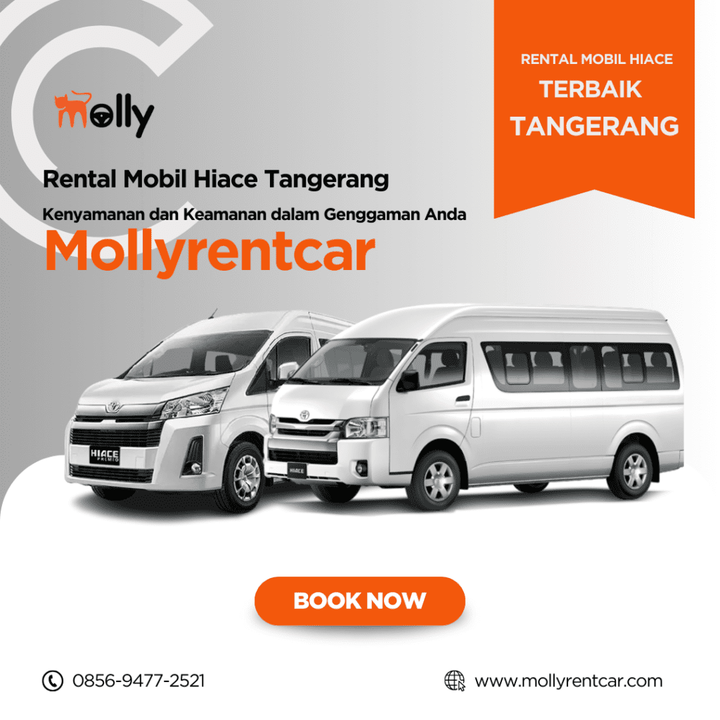 Mengenal Molly Rent Car Rental Hiace Tangerang yang Terpercaya dan Terjangkau