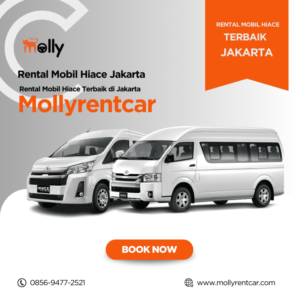 Molly Rent Car Pilihan Rental Mobil Hiace Terbaik di Jakarta