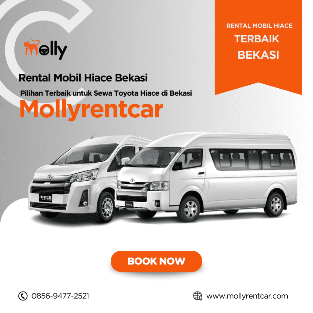 Molly Rent Car: Pilihan Terbaik untuk Sewa Toyota Hiace di Bekasi 2 ✅ | Mollyrentcar 2026 Molly Rent Car Pilihan Terbaik untuk Sewa Toyota Hiace di Bekasi