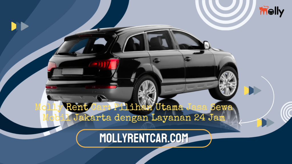 Solusi Mobilitas Cepat dan Tepat bersama Molly Rent Car