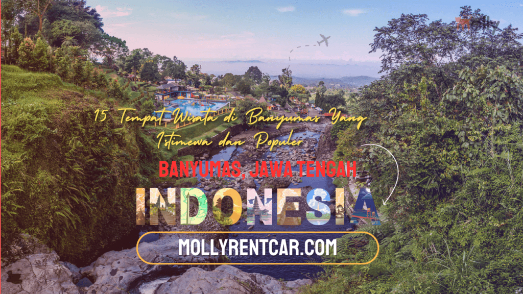 Tempat Wisata di Banyumas Yang Istimewa dan Populer 1 | Molly Wisata 2025 15 Tempat Wisata di Banyumas Yang Istimewa dan Populer