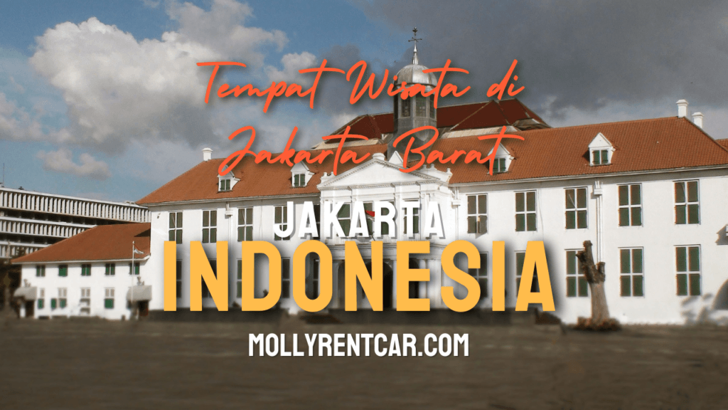 Tempat Wisata di Jakarta Barat Yang Lagi Hits Sarat Nilai Sejarah 1 | Molly Wisata 2025 18 Tempat Wisata di Jakarta Barat Yang Lagi Hits Sarat Nilai Sejarah