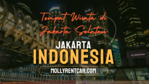 Tempat Wisata di Jakarta Selatan | Molly Wisata 2024