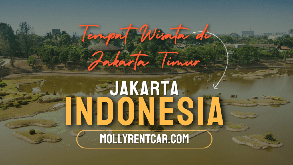 Tempat Wisata di Jakarta Timur | Molly Wisata 2025