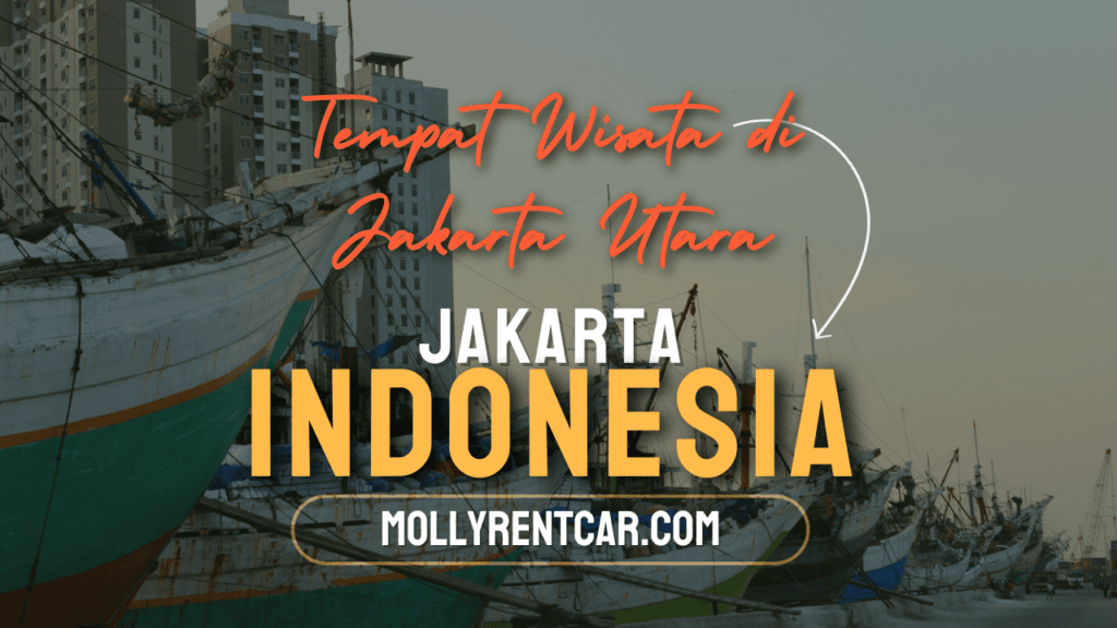 Tempat Wisata di Jakarta Utara Yang Lagi Hits Dengan Pemandangan Eksotis 1 | Molly Wisata 2025 17 Tempat Wisata di Jakarta Utara Dengan Pemandangan Eksotis