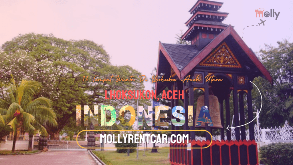 Tempat Wisata Di Lhoksukon Aceh Utara 1 | Molly Wisata 2025 18 Tempat Wisata Di Lhoksukon Aceh Utara