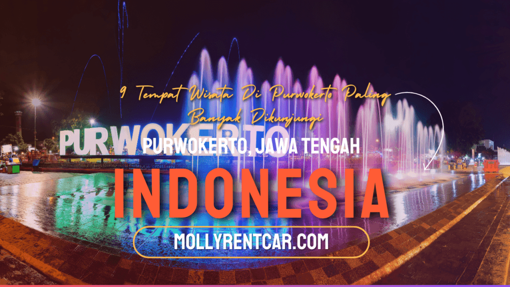 Tempat Wisata Di Purwokerto Paling Banyak Dikunjungi 1 | Molly Wisata 2025 9 Tempat Wisata Di Purwokerto Paling Banyak Dikunjungi