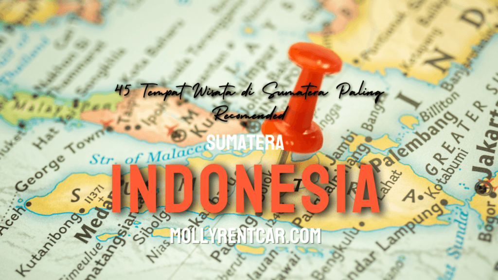 Tempat Wisata di Sumatera Paling Recomended 1 | Molly Wisata 2025 45 Tempat Wisata di Sumatera Paling Recomended