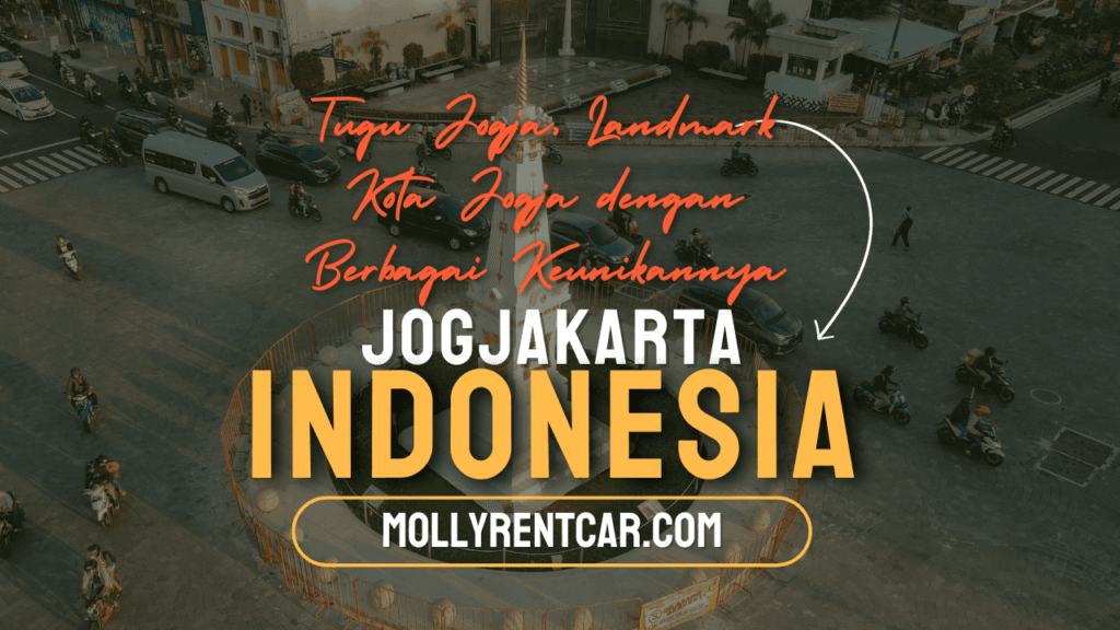 Tugu Jogja, Landmark Kota Jogja dengan Berbagai Keunikannya 1 ✅ | Mollyrentcar 2026 Tugu Jogja