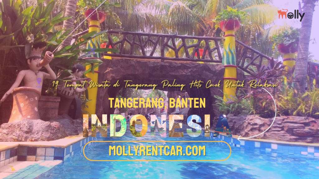 Tempat Wisata Di Tangerang | Molly Wisata 2024