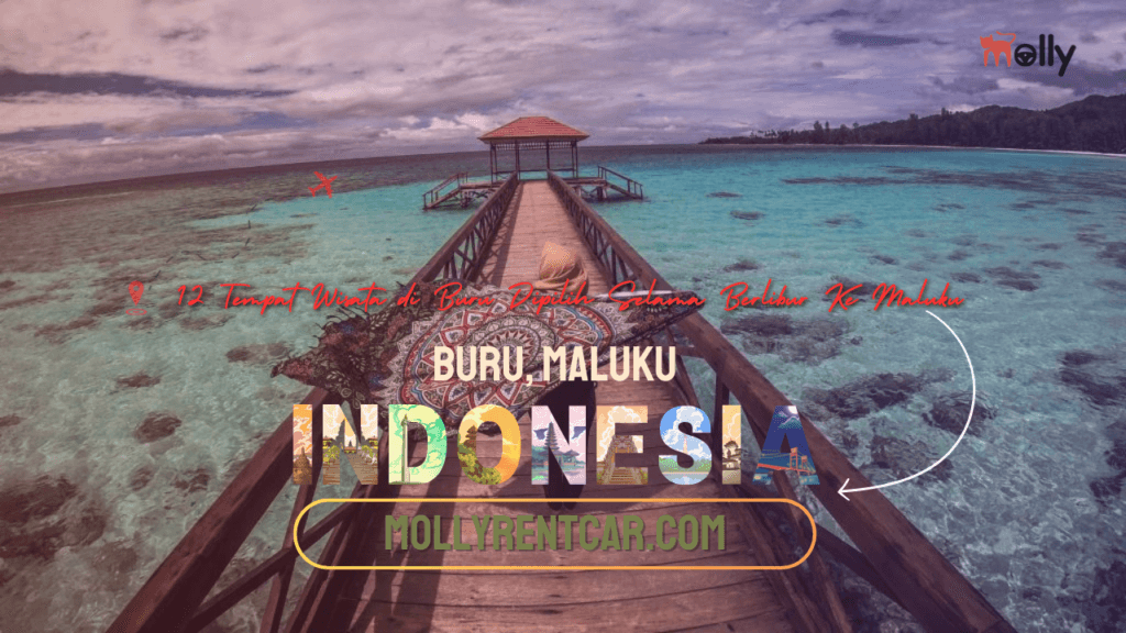 Tempat Wisata di Buru Dipilih Selama Berlibur Ke Maluku 1 | Molly Wisata 2025 12 Tempat Wisata di Buru Dipilih Selama Berlibur Ke Maluku