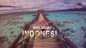 12 Tempat Wisata di Buru Dipilih Selama Berlibur Ke Maluku