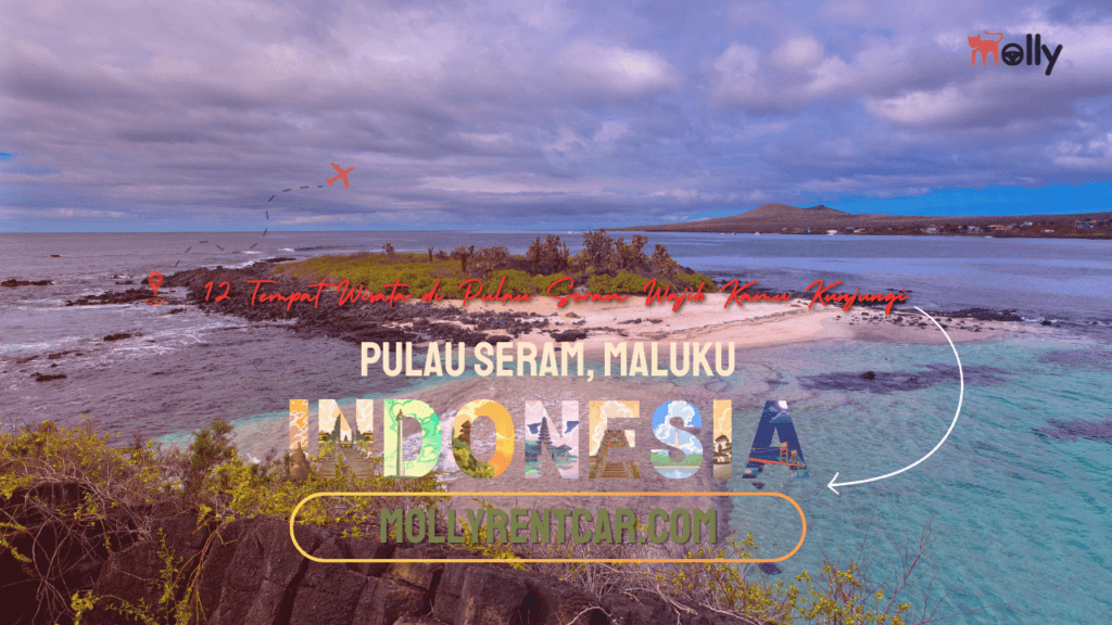 Tempat Wisata di Pulau Seram Wajib Kamu Kunjungi 1 | Molly Wisata 2025 12 Tempat Wisata di Pulau Seram Wajib Kamu Kunjungi