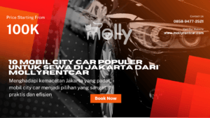 10 Mobil City Car Populer untuk Sewa di Jakarta dari Mollyrentcar