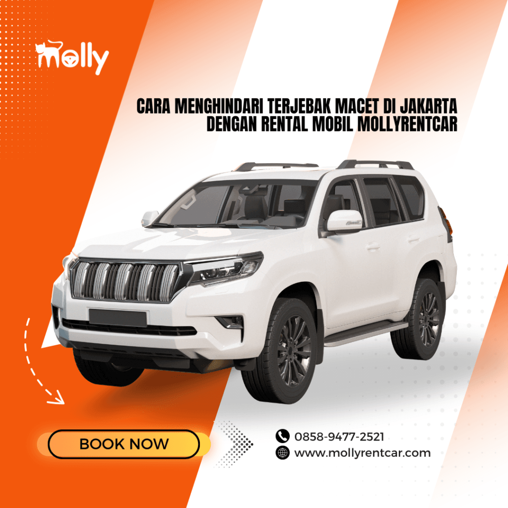 Cara Menghindari Terjebak Macet di Jakarta dengan Rental Mobil Mollyrentcar