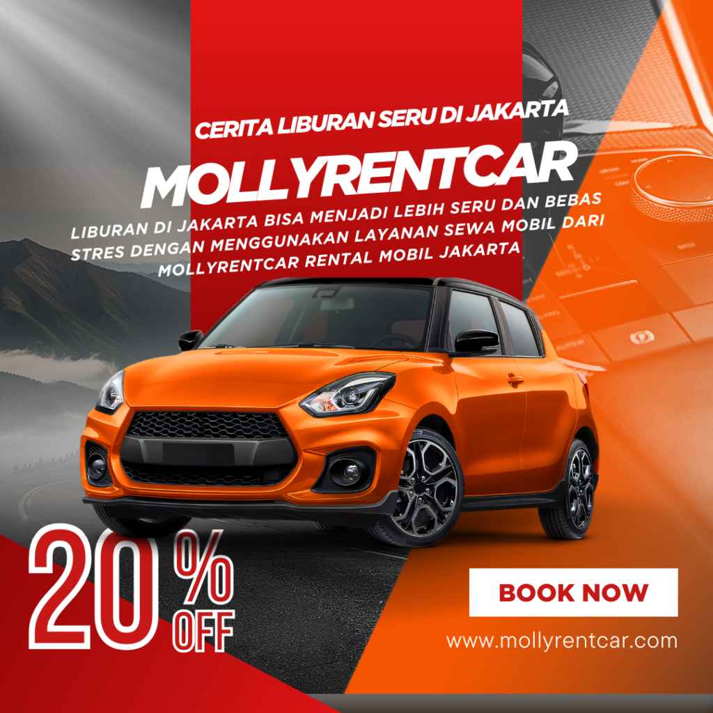 Cerita Liburan Seru di Jakarta dengan Sewa Mobil dari Mollyrentcar