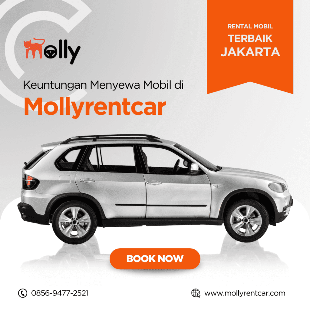 Keuntungan Menyewa Mobil dari Mollyrentcar di Jakarta 2 | Molly Wisata 2025 Keuntungan Menyewa Mobil dari Mollyrentcar di Jakarta