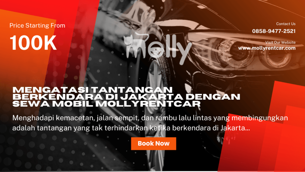 Mengatasi Tantangan Berkendara di Jakarta dengan Sewa Mobil Mollyrentcar