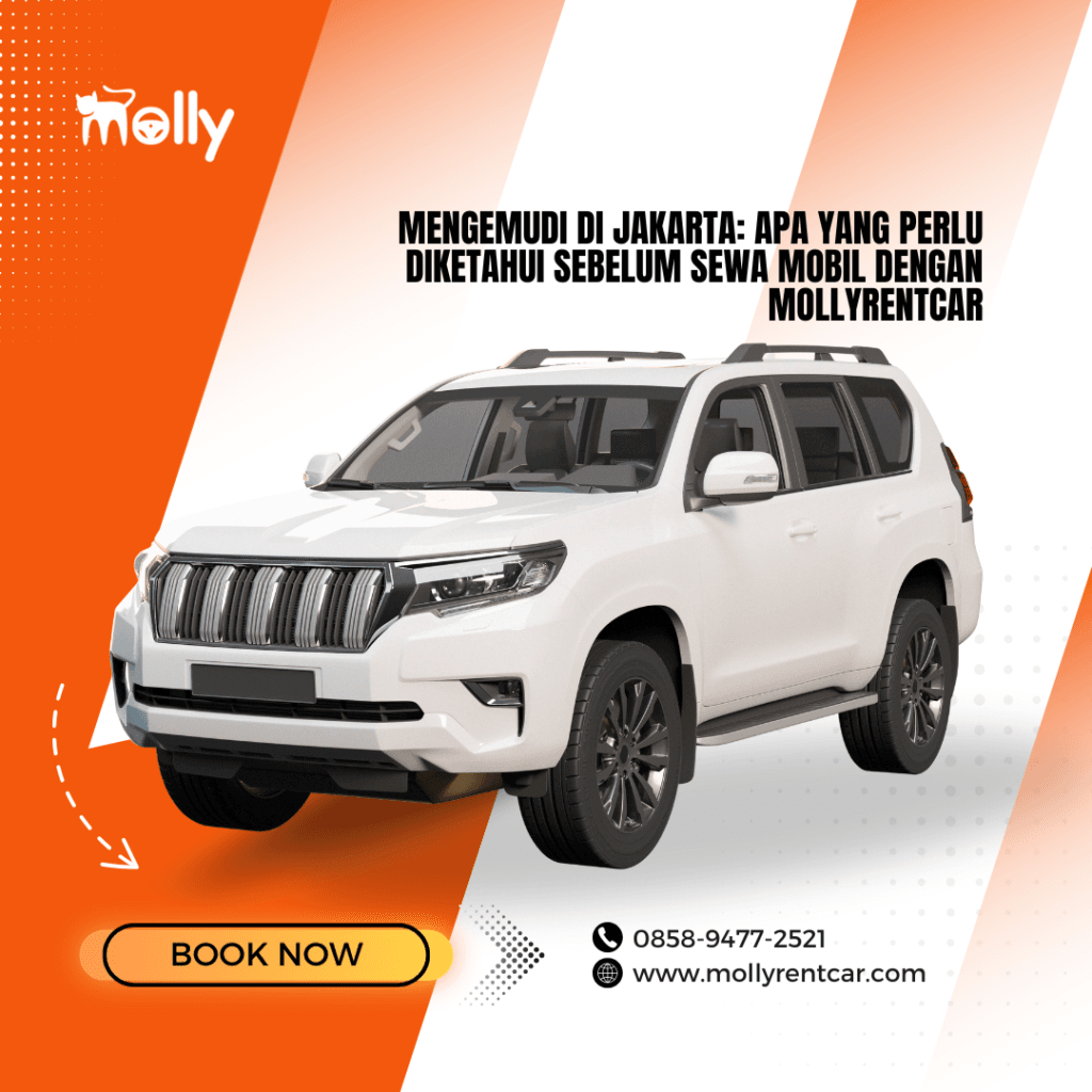Mengemudi di Jakarta: Apa yang Perlu Diketahui Sebelum Sewa Mobil dengan Mollyrentcar 2 | Molly Wisata 2025 Mengemudi di Jakarta Apa yang Perlu Diketahui Sebelum Sewa Mobil dengan Mollyrentcar