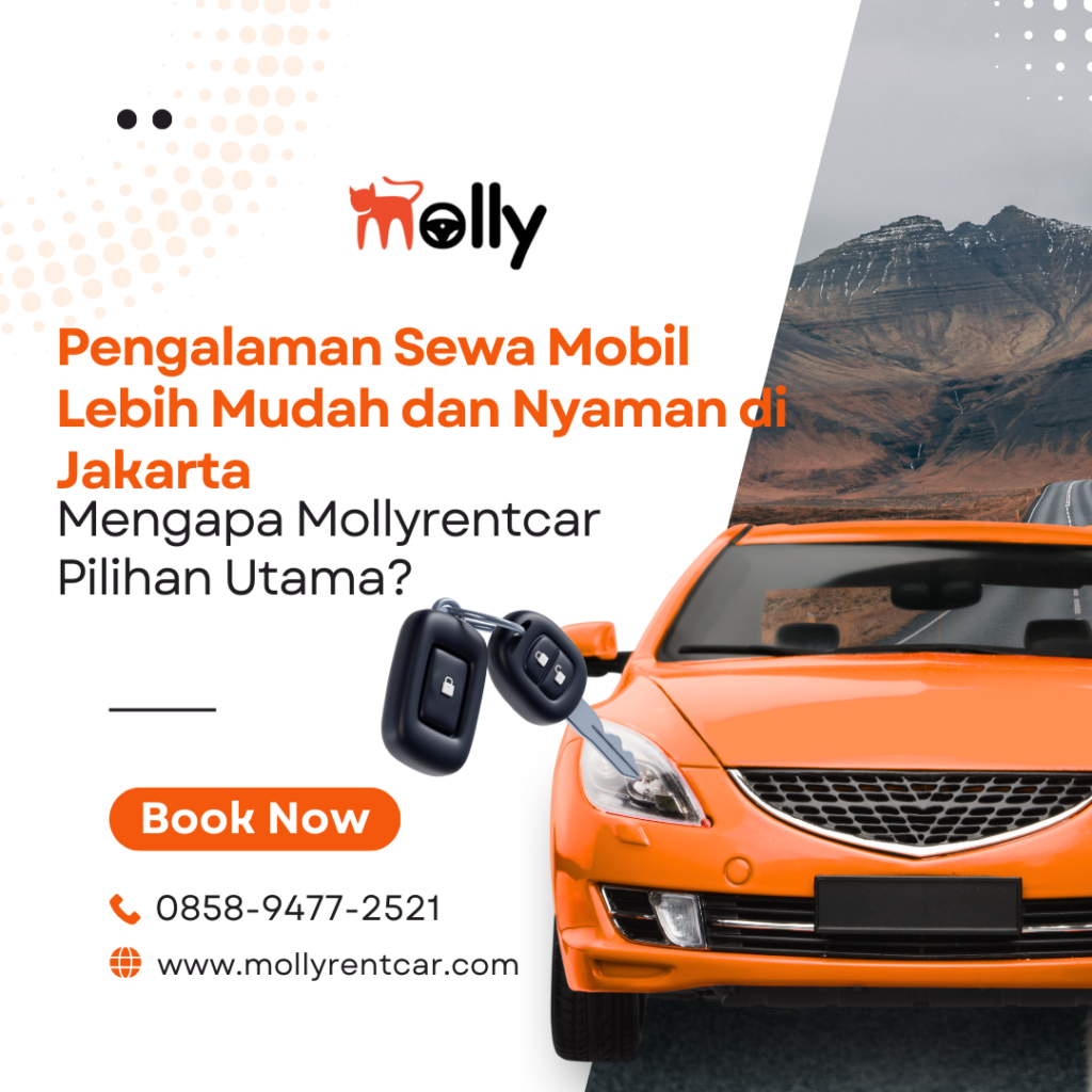 Pengalaman Sewa Mobil Lebih Mudah dan Nyaman di Jakarta dengan Mollyrentcar 2 | Molly Wisata 2025 Pengalaman Sewa Mobil Lebih Mudah dan Nyaman di Jakarta