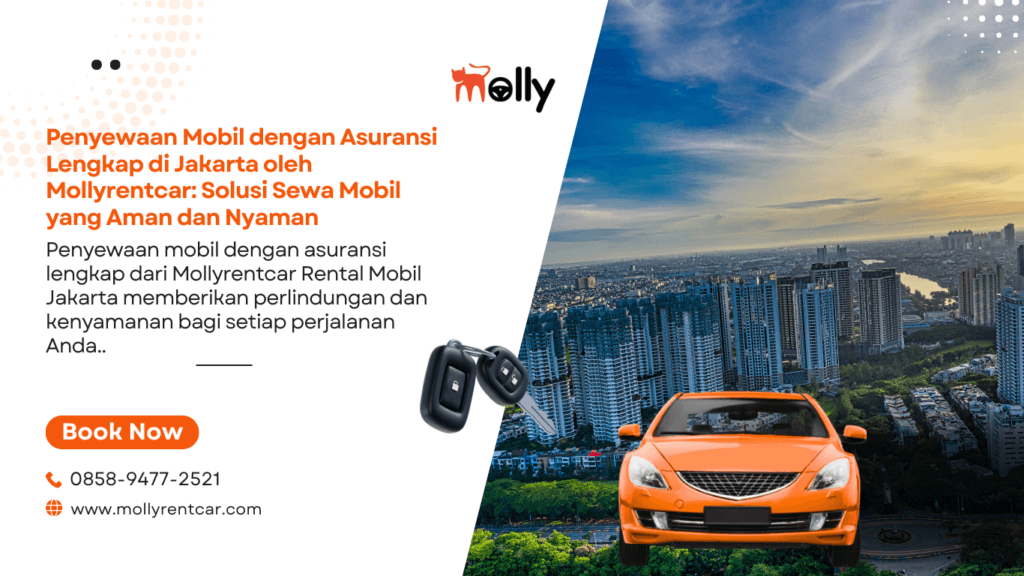 Penyewaan Mobil dengan Asuransi Lengkap di Jakarta oleh Mollyrentcar Solusi Sewa Mobil yang Aman dan Nyaman