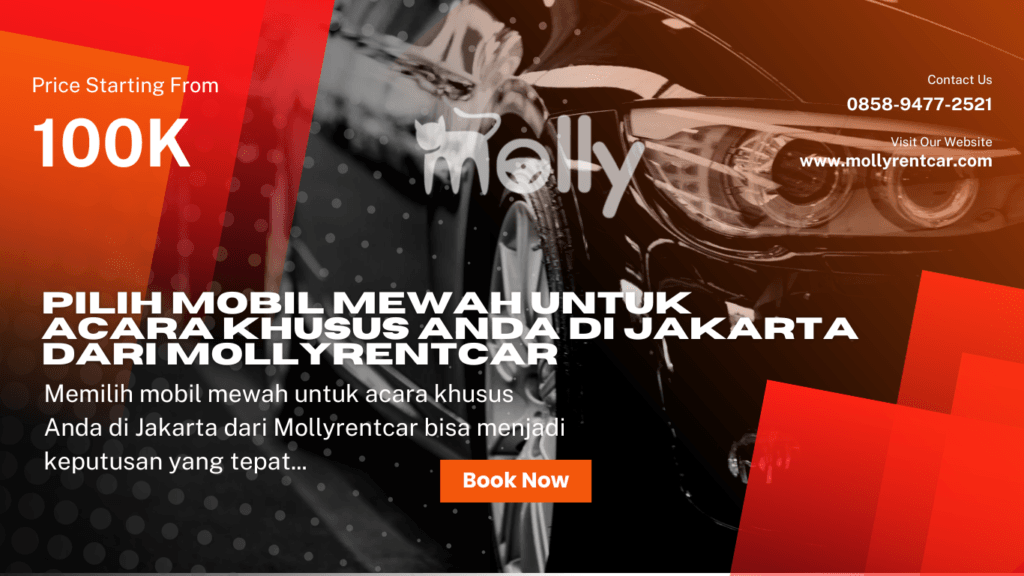 Pilih Mobil Mewah untuk Acara Khusus Anda di Jakarta dari Mollyrentcar 2 | Molly Wisata 2025 Pilih Mobil Mewah untuk Acara Khusus Anda di Jakarta dari Mollyrentcar