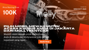 Pilih Mobil Mewah untuk Acara Khusus Anda di Jakarta dari Mollyrentcar | Molly Wisata 2025