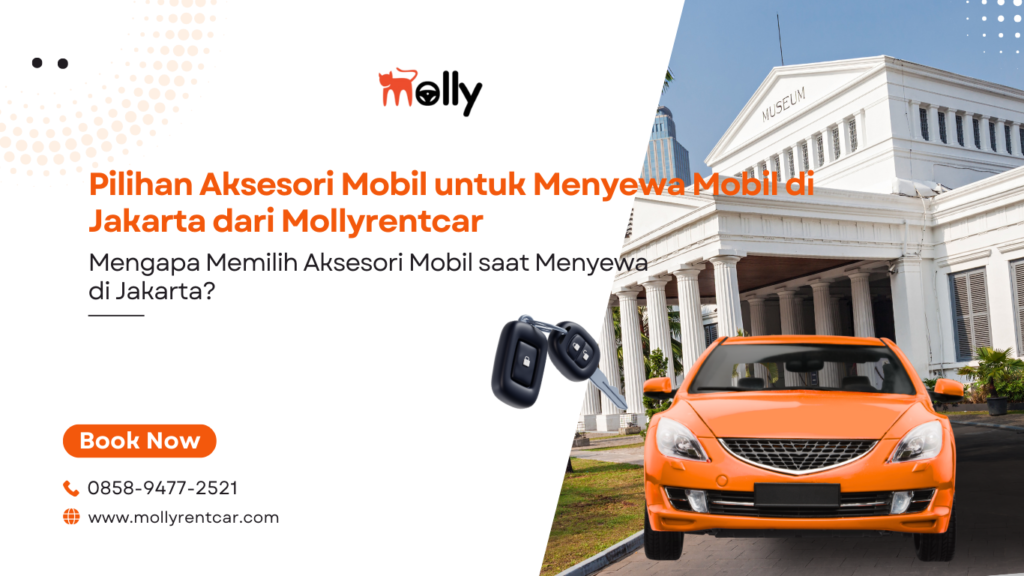 Pilihan Aksesori Mobil untuk Menyewa Mobil di Jakarta dari Mollyrentcar 2 | Molly Wisata 2025 Pilihan Aksesori Mobil untuk Menyewa Mobil di Jakarta dari Mollyrentcar
