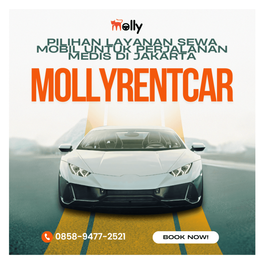 Pilihan Layanan Sewa Mobil untuk Perjalanan Medis di Jakarta bersama Mollyrentcar 2 ✅ | Molly Wisata 2026 Pilihan Layanan Sewa Mobil untuk Perjalanan Medis di Jakarta bersama Mollyrentcar