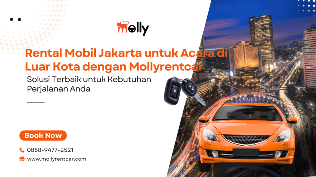 Rental Mobil Jakarta untuk Acara di Luar Kota dengan Mollyrentcar 2 | Molly Wisata 2025 Rental Mobil Jakarta untuk Acara di Luar Kota dengan Mollyrentcar
