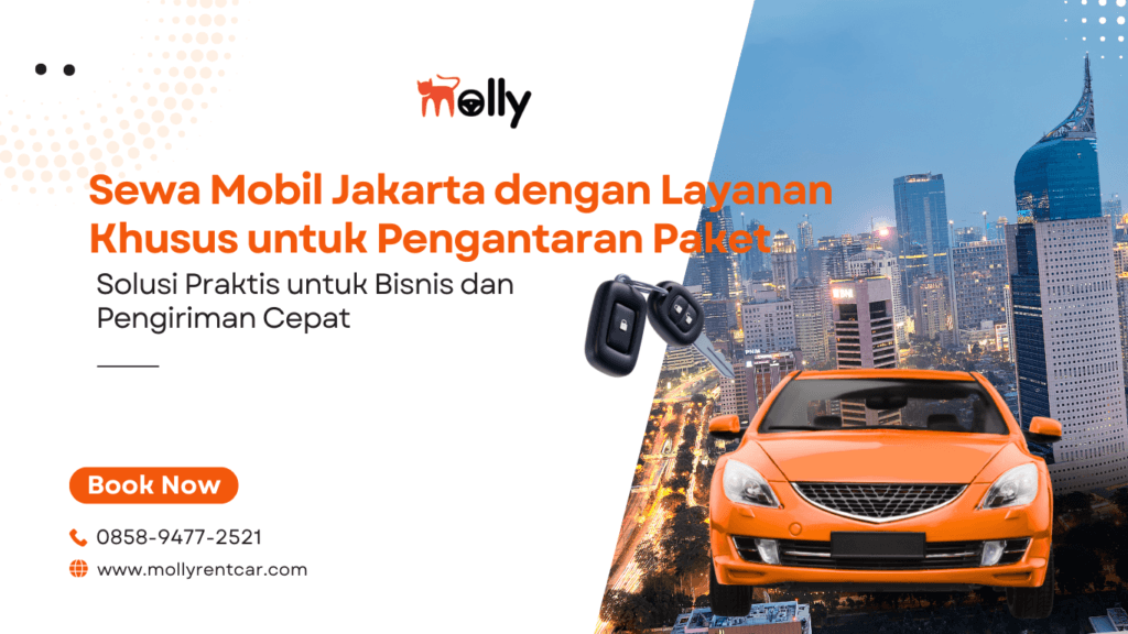 Sewa Mobil Jakarta dengan Layanan Khusus untuk Pengantaran Paket 2 | Molly Wisata 2025 Sewa Mobil Jakarta dengan Layanan Khusus untuk Pengantaran Paket