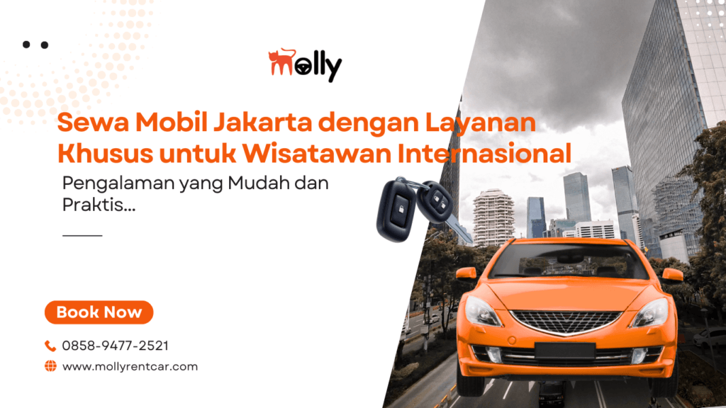 Sewa Mobil Jakarta dengan Layanan Khusus untuk Wisatawan Internasional 2 | Molly Wisata 2025 Sewa Mobil Jakarta dengan Layanan Khusus untuk Wisatawan Internasional
