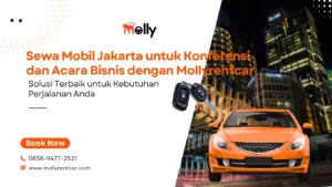 Sewa Mobil Jakarta untuk Konferensi dan Acara Bisnis dengan Mollyrentcar