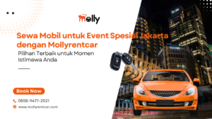 Sewa Mobil untuk Event Spesial Jakarta dengan Mollyrentcar