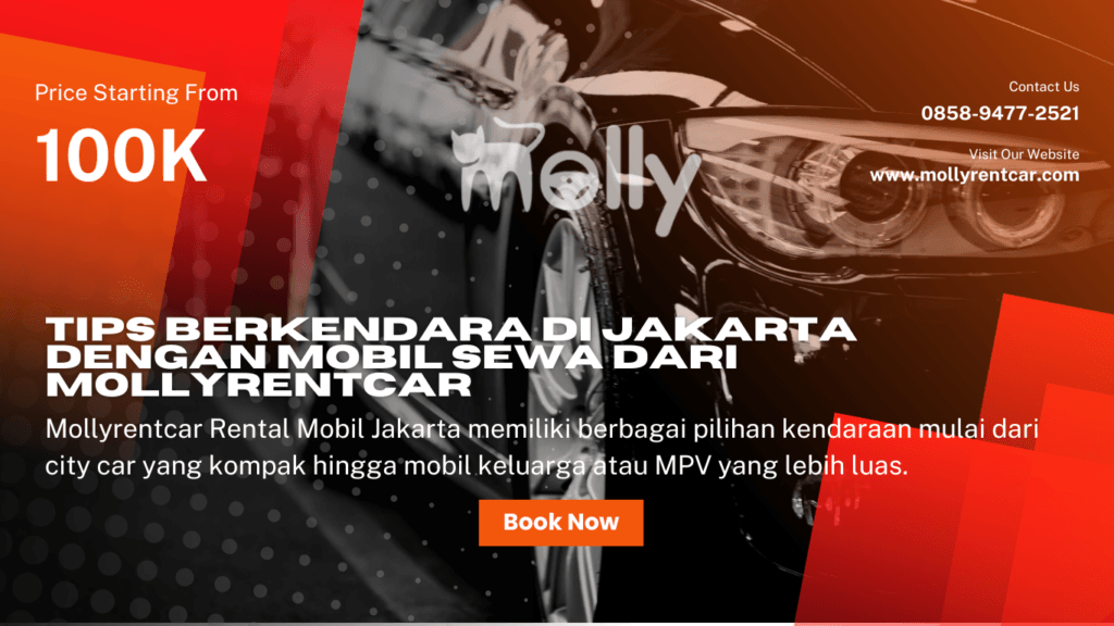 Tips Berkendara di Jakarta dengan Mobil Sewa dari Mollyrentcar