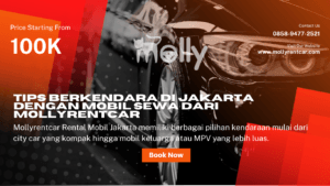 Tips Berkendara di Jakarta dengan Mobil Sewa dari Mollyrentcar