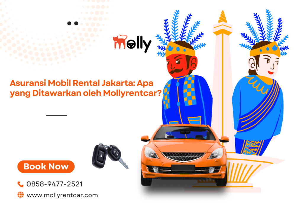 Asuransi Mobil Rental Jakarta Apa yang Ditawarkan oleh Mollyrentcar