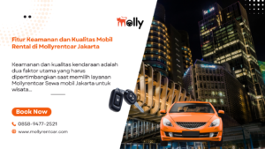 Fitur Keamanan dan Kualitas Mobil Rental di Mollyrentcar Jakarta