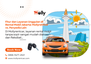 Fitur dan Layanan Unggulan di Rental Mobil Jakarta Mollyrentcar vs. Penyedia Lain