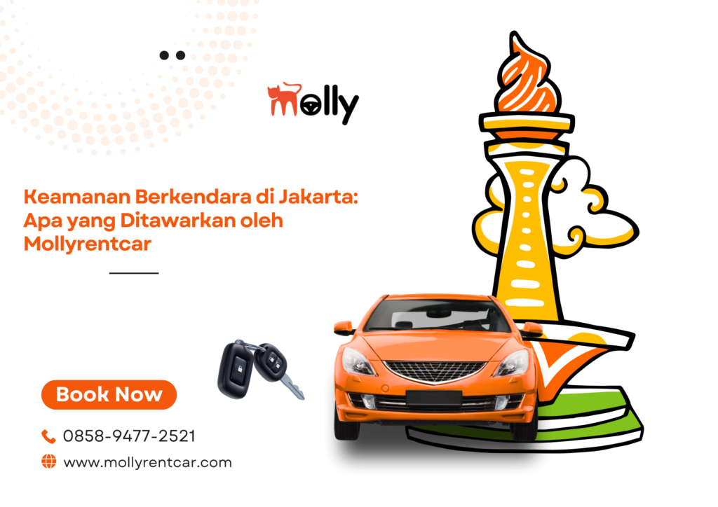 Keamanan Berkendara di Jakarta Apa yang Ditawarkan oleh Mollyrentcar