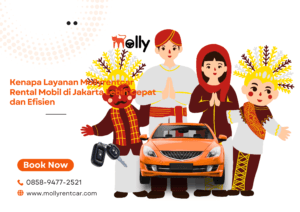 Kenapa Layanan Mollyrentcar Rental Mobil di Jakarta Lebih Cepat dan Efisien
