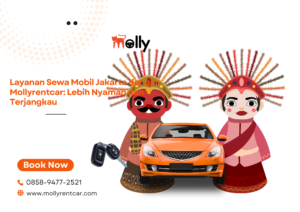 Layanan Sewa Mobil Jakarta dengan Mollyrentcar: Lebih Nyaman dan Terjangkau