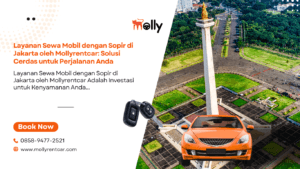 Layanan Sewa Mobil dengan Sopir di Jakarta oleh Mollyrentcar