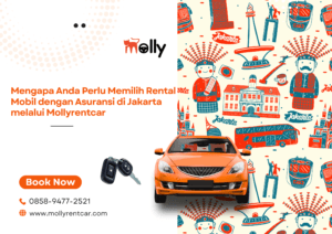 Mengapa Anda Perlu Memilih Rental Mobil dengan Asuransi di Jakarta melalui Mollyrentcar