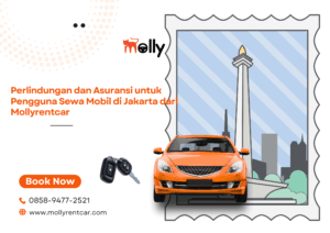 Perlindungan dan Asuransi untuk Pengguna Sewa Mobil di Jakarta dari Mollyrentcar