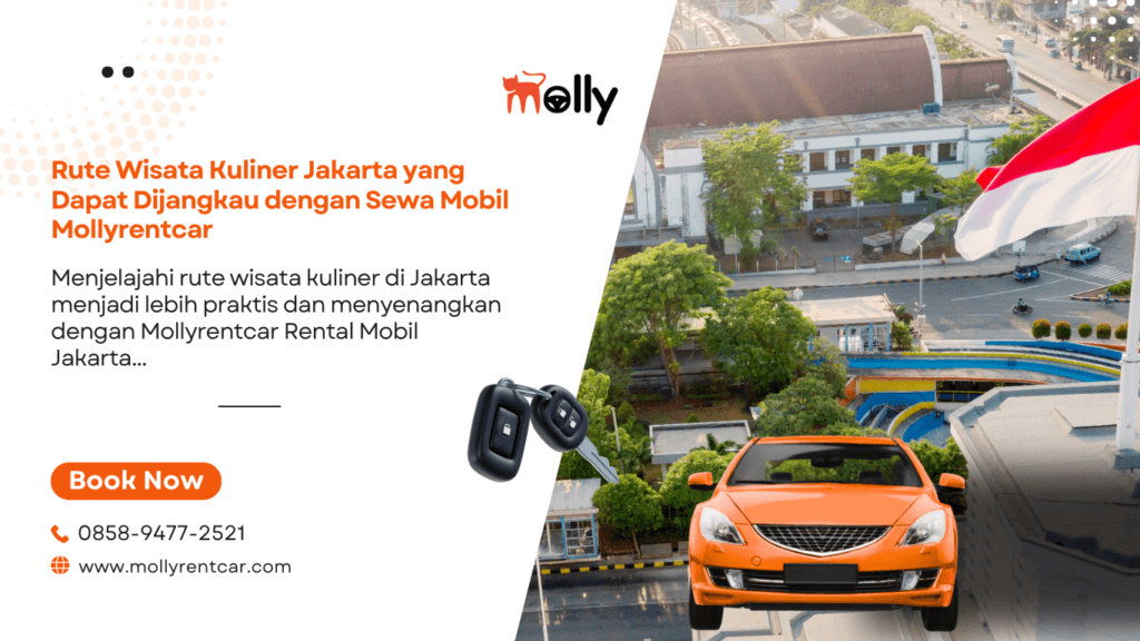 Rute Wisata Kuliner Jakarta yang Dapat Dijangkau dengan Sewa Mobil Mollyrentcar