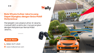 Rute Wisata Kuliner Jakarta yang Dapat Dijangkau dengan Sewa Mobil Mollyrentcar